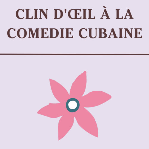 Clin d'œil à la comédie cubaine